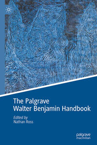 The Palgrave Walter Benjamin Handbook