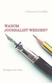 Warum Journalist werden?