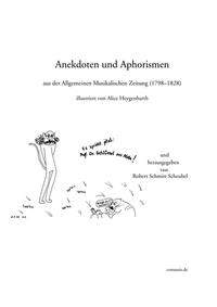 Anekdoten und Aphorismen aus der Allgemeinen Musikalischen Zeitung 1798-1828