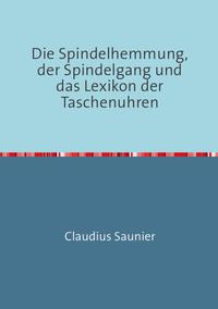 Die Spindelhemmung, der Spindelgang und das Lexikon der Taschenuhren