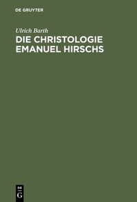 Die Christologie Emanuel Hirschs