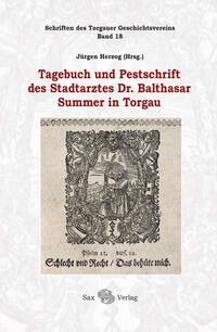 Tagebuch und Pestschrift des Stadtarztes Dr. Balthasar Summer in Torgau