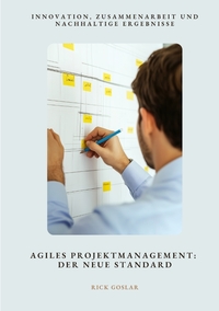 Agiles Projektmanagement: Der neue Standard