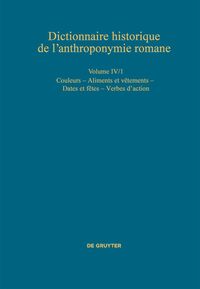 Dictionnaire historique de l’anthroponymie romane (Patronymica Romanica) / Couleurs – Aliments et vêtements – Dates et fêtes