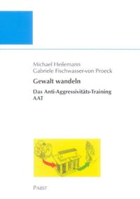 Gewalt wandeln: Das Anti-Aggressivitäts-Trainings AAT