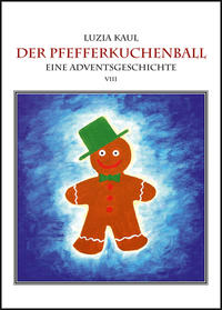 Eine Adventsgeschichte / Der Pfefferkuchenball