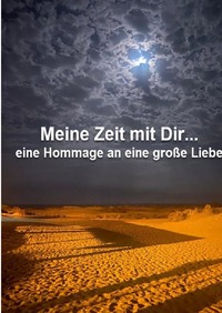 Meine Zeit mit Dir... eine Hommage an eine große Liebe