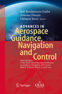 Advances in Aerospace Guidance, Navigation and Control