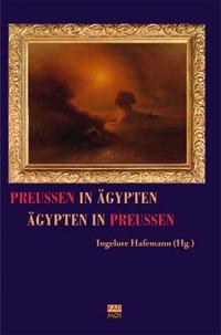 Preußen in Ägypten - Ägypten in Preußen