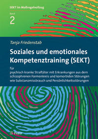 Soziales und emotionales Kompetenztraining (SEKT) für psychisch kranke Straftäter mit Erkrankungen aus dem schizophrenen Formenkreis und komorbiden Störungen wie Substanzmissbrauch und Persönlichkeitsstörungen