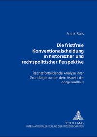 Die fristfreie Konventionalscheidung in historischer und rechtspolitischer Perspektive