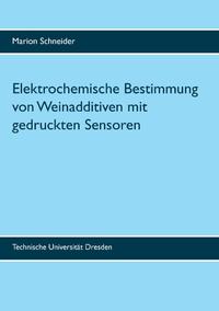 Elektrochemische Bestimmung von Weinadditiven mit gedruckten Sensoren