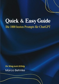 Quick &amp; Easy Guide Die 1000 besten Prompts für ChatGPT