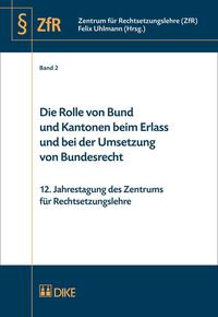 Die Rolle von Bund und Kantonen beim Erlass und bei der Umsetzung von Bundesrecht