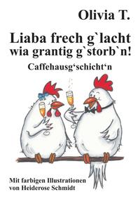 Liaba frech g‘lacht wia grantig g‘storb‘n!