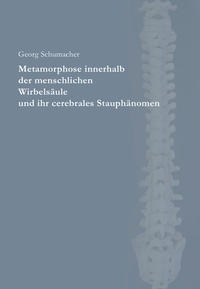 Metamorphose innerhalb der menschlichen Wirbelsäule und ihr cerebrales Stauphänomen