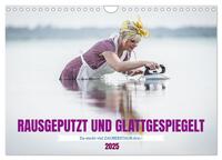 RAUSGEPUTZT UND GLATTGESPIEGELT (Wandkalender 2025 DIN A4 quer), CALVENDO Monatskalender