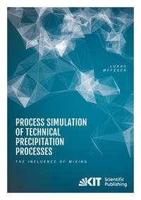 Process Simulation of Technical Precipitation Processes - The Influence of Mixing