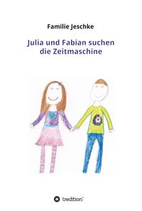 Julia und Fabian suchen die Zeitmaschine