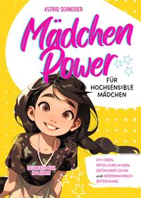 Mädchen Power: Das Kreativ-Buch für hochsensible Mädchen ab 8 Jahren.