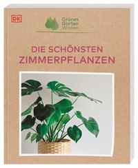 Grünes Gartenwissen. Die schönsten Zimmerpflanzen