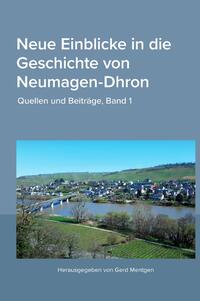 Neue Einblicke in die Geschichte von Neumagen-Dhron. Quellen und Beiträge 1