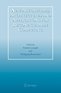 New Algorithms, Architectures and Applications for Reconfigurable Computing