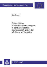 Zivilrechtliche Kodifikationsbemühungen in der Europäischen Gemeinschaft und in der VR China im Vergleich