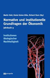 Jahrbuch Normative und institutionelle Grundfragen der Ökonomik / Institutionen ökologischer Nachhaltigkeit