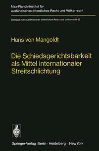 Die Schiedsgerichtsbarkeit als Mittel internationaler Streitschlichtung