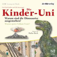 Die Kinder-Uni. Warum sind die Dinosaurier ausgestorben? Warum speien Vulkane Feuer?