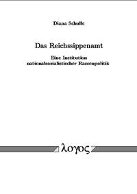 Das Reichssippenamt. Eine Institution nationalsozialistischer Rassenpolitik