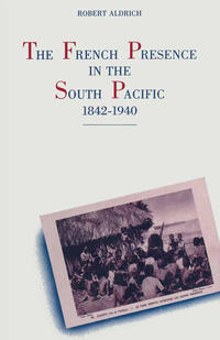 The French Presence in the South Pacific, 1842–1940