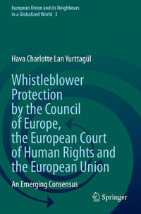 Whistleblower Protection by the Council of Europe, the European Court of Human Rights and the European Union