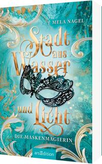 Stadt aus Wasser und Licht – Die Maskenmagierin (Stadt aus Wasser und Licht 1)