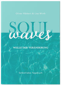 SOUL WAVES – das Selbstliebe-Tagebuch | Selbstliebe lernen, Blockierungen auflösen | Übungsbuch für 12 Wochen | Ritual für morgens und abends mit 12 Wochenaufgaben