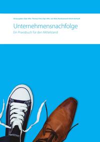 Unternehmensnachfolge. Ein Praxisbuch für den Mittelstand