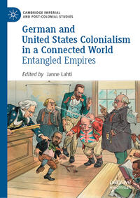 German and United States Colonialism in a Connected World