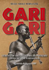 GARI-GARI LEBEN UND ABENTEUER BEI DEN NEGERN ZWISCHEN NIL UND KONGO