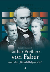 Lothar Freiherr von Faber und die "Bleistiftdynastie"