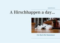 A Hirschhappen a day ...