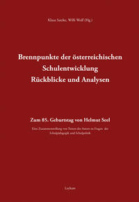 Brennpunkte der österreichischen Schulentwicklung – Rückblicke und Analysen – Zum 85. Geburtstag von Helmut Seel