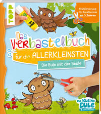 Verbastelbuch für die Allerkleinsten - Die Eule mit der Beule