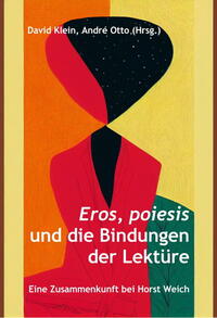 Eros, poiesis und die Bindungen der Lektüre