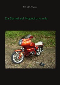 Da Daniel, sei Moped und mia