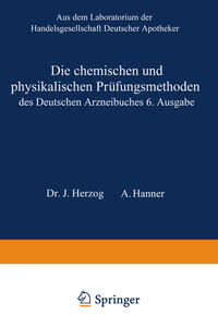 Die chemischen und physikalischen Prüfungsmethoden des Deutschen Arzneibuches 6. Ausgabe