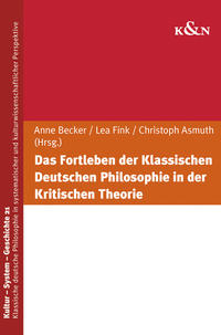 Das Fortleben der Klassischen Deutschen Philosophie in der Kritischen Theorie