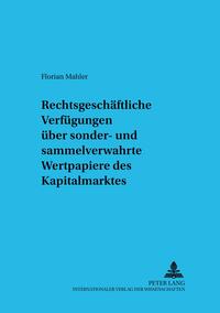 Rechtsgeschäftliche Verfügungen über sonder- und sammelverwahrte Wertpapiere des Kapitalmarktes