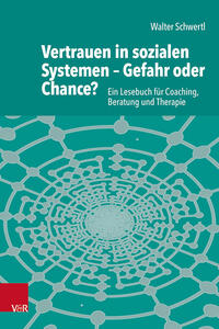 Vertrauen in sozialen Systemen – Gefahr oder Chance?