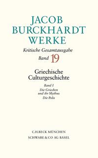 Jacob Burckhardt Werke Bd. 19: Griechische Culturgeschichte I